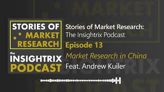 Stories of Market Research: The Insightrix Podcast Ep. 13 - Market Research in China
