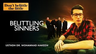 But He Is A Sinner! ᴴᴰ ┇ #TheLittle ┇ by Ustadh Dr. Mohannad Hakeem ┇ TDR Production ┇