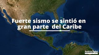 Fuerte sismo se sintió en gran parte del Caribe