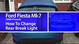 How to change the Rear brake light on the Ford Fiesta Mk7