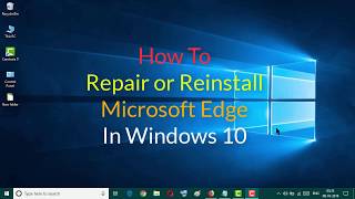 How To Repair or Reinstall Microsoft Edge In Windows 10