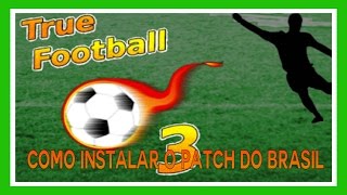 Como Instalar o Patch do Brasil No True Football 3