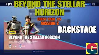 BEYOND THE STELLAR HORIZON QUEST PAGE 1/5 /BACKSTAGE/ Mission 2 FORTNITE STW
