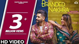 Branded Nakhra (Full Song) Sanaa - Ninja | Goldboy | White Hill Music | New Punjabi Songs 2018