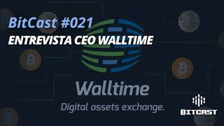 BitCast 021 - Entrevista com CEO da exchange Walltime