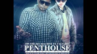 Opi  Ft. J Alvarez - Penthouse (Official Remix) (Prod. By Lil Wizard)