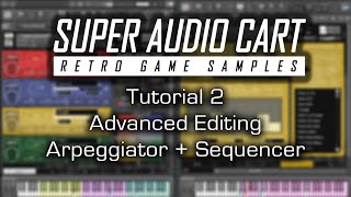 Super Audio Cart - Advanced Editing, Arpeggiator & Sequencer (Tutorial Part 2)