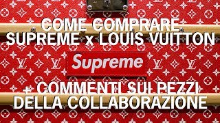 come comprare SUPREME x LOUIS VUITTON + commenti sui pezzi della collezione
