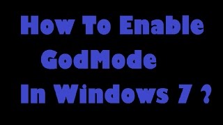 How To Enable GodMode In Windows 7