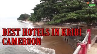 HOTEL KRIBI, KRIBI CAMEROUN, CAMEROON NEWS, BEST HOTELS IN KRIBI