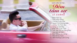 Tuyệt Phẩm Trữ Tình - Lê Cường 2019 | Liên Khúc Trữ Tình Bolero hay nhất 2019 | nhạc vàng tuyển chọn