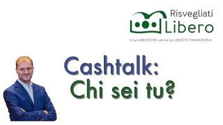 Cashtalk: Chi sei TU?