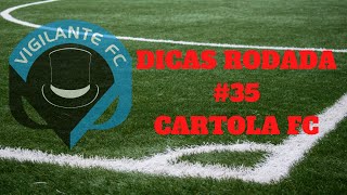 DICAS CARTOLA FC RODADA #35 VIGILANTE FC