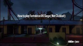 (20th edit) How to play Fortnite on R6 Siege (NOT CLICKBAIT)
