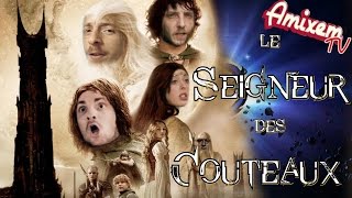 AmixemTV - LE SEIGNEUR DES COUTEAUX