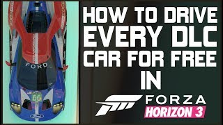 Forza Horizon 3 - HOW TO DRIVE EVERY DLC CAR FOR FREE!!! All 125 DLC and FORZATHON CARS!!!