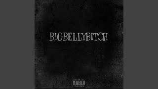 Big Belly Bitch