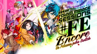 Un PERSONA para SWITCH - Tokyo Mirage Sessions #FE Encore