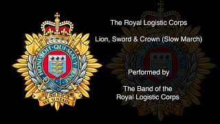 The Royal Logistic Corps - Lion Sword & Crown (Slow March)