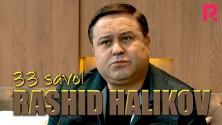 33 savol - Rashid Halikov "O'zbek shou biznesi jar yoqasidami yoki jarlikdami"