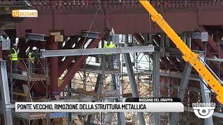 TG BASSANO (10/04/2019) - PONTE VECCHIO, RIMOZIONE DELLA STRUTTURA METALLICA