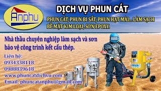 Dịch vụ phun cát, phun bi, phun hạt mài...làm sạch, tạo nhám bề mặt kim loại và sơn epoxy