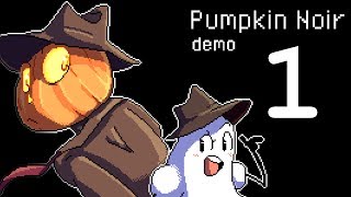 Pumpkin Noir (DEMO)- A WELL SEEDED (pun) DETECTIVE STORY, Manly Let's Play [ 1 ]