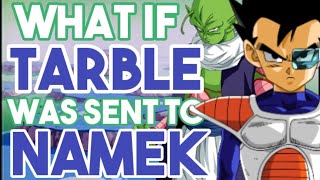 What If Tarble Was Sent To Namek | Part 1
