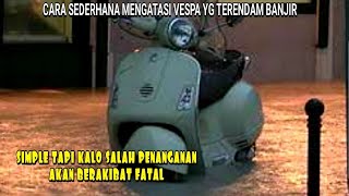 Tips mengatasi motor vespa terendam banjir