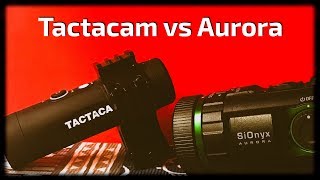 SiOnyx Aurora vs. Tactacam 4.0