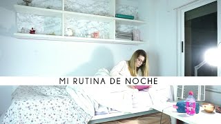 MI RUTINA DE NOCHE | NIGHT ROUTINE | Apagayvamonos