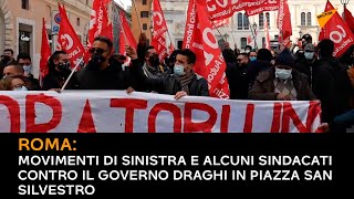 Roma: movimenti di sinistra e alcuni sindacati contro il governo Draghi in piazza San Silvestro