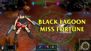 Black Lagoon Miss Fortune LoL Custom Skin ShowCase