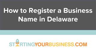 How to Register a Business Name in Delaware - Starting a Business in Delaware