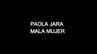 Paola Jara ( Mala Mujer ) - Letra