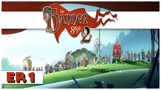 The Banner Saga 2 - Ep. 1 - The First Hour of Gameplay! - Let's Play The Banner Saga 2 Gameplay