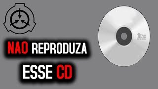 SCP-092 | NUNCA OUÇA ESSE CD PERIGO!!!!
