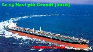 Le 15 NAVI Più GRANDI del Mondo (Crociere, Petroliere e Portacontainer) [2016]
