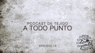 ES Tejer a todo punto. Episodio 13. Cardos y Oporto
