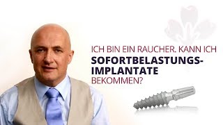 Ich bin ein Raucher. Kann ich Sofortbelastungs-Implantate bekommen?