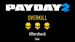 Payday 2 | Aftershock Overkill | Solo