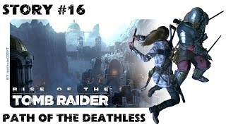 RISE OF THE TOMB RAIDER 100% Walkthrough - Story #16: Path of the Deathless