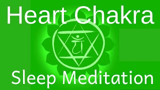 Heart Chakra Healing, Open and Balance your Heart Chakra while you Sleep  - Guided Meditation