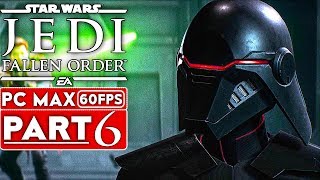 STAR WARS JEDI FALLEN ORDER Gameplay Walkthrough Part 6 [1080p HD 60FPS PC ULTRA] - No Commentary