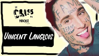Vincent Langlois | Le Criss de Podcast #71