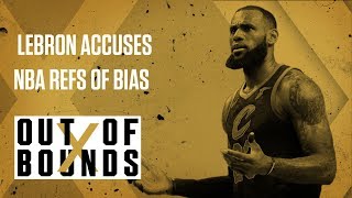 Fair or Foul? LeBron Accuses NBA Refs of Bias | Out of Bounds