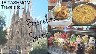1FITASHMOM Travels - Barcelona, Spain PART1