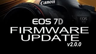 [HOW TO] Canon 7D Firmware Update v2.0.0