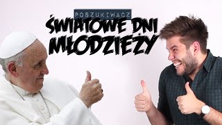 ŚWIATOWE DNI MŁODZIEŻY | Poszukiwacz #219