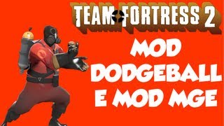 TEAM FORTRESS 2 - MOD DODGEBALL E MOD MGE